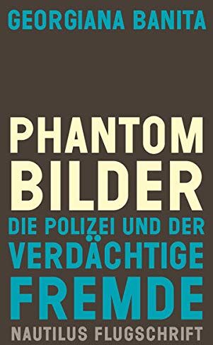 Georgiana Banita - Phantombilder: Die Polizei und der verdächtige Fremde (Nautilus Flugschrift) - Preis vom 30.09.2026 09:01:18 h