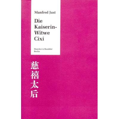 Die Kaiserin-Witwe Cixi., Taschenbuch von Manfred Just, Duncker & Humblot, 978-3-428-08981-9