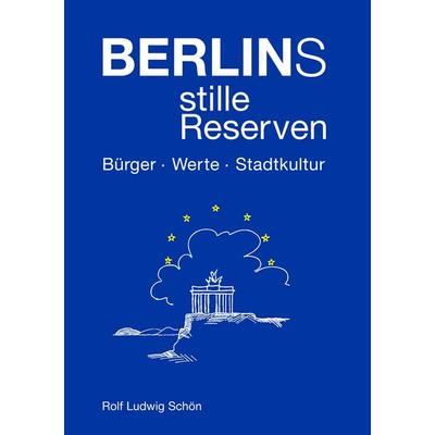 Berlins stille Reserven, Taschenbuch von Rolf Ludwig Schön, BoD – Books on Demand, 978-3-8334-7283-1