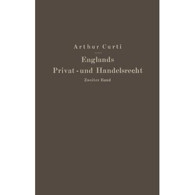 Englands Privat- und Handelsrecht, Taschenbuch von Arthur Curti, Springer Berlin, 978-3-642-93940-2