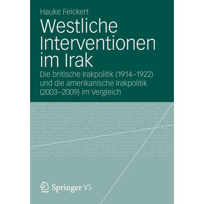 Westliche Interventionen im Irak, Taschenbuch von Hauke Feickert, VS Verlag für Sozialwissenschaften, 978-3-531-19321-2