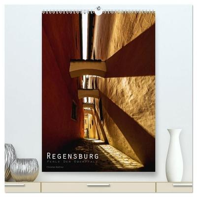 Regensburg – Perle der Oberpfalz (hochwertiger Premium Wandkalender 2027 DIN A2 hoch), Kunstdruck in Hochglanz