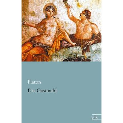 Das Gastmahl, Taschenbuch von Platon, Europäischer Literaturverlag, 978-3-95909-068-1