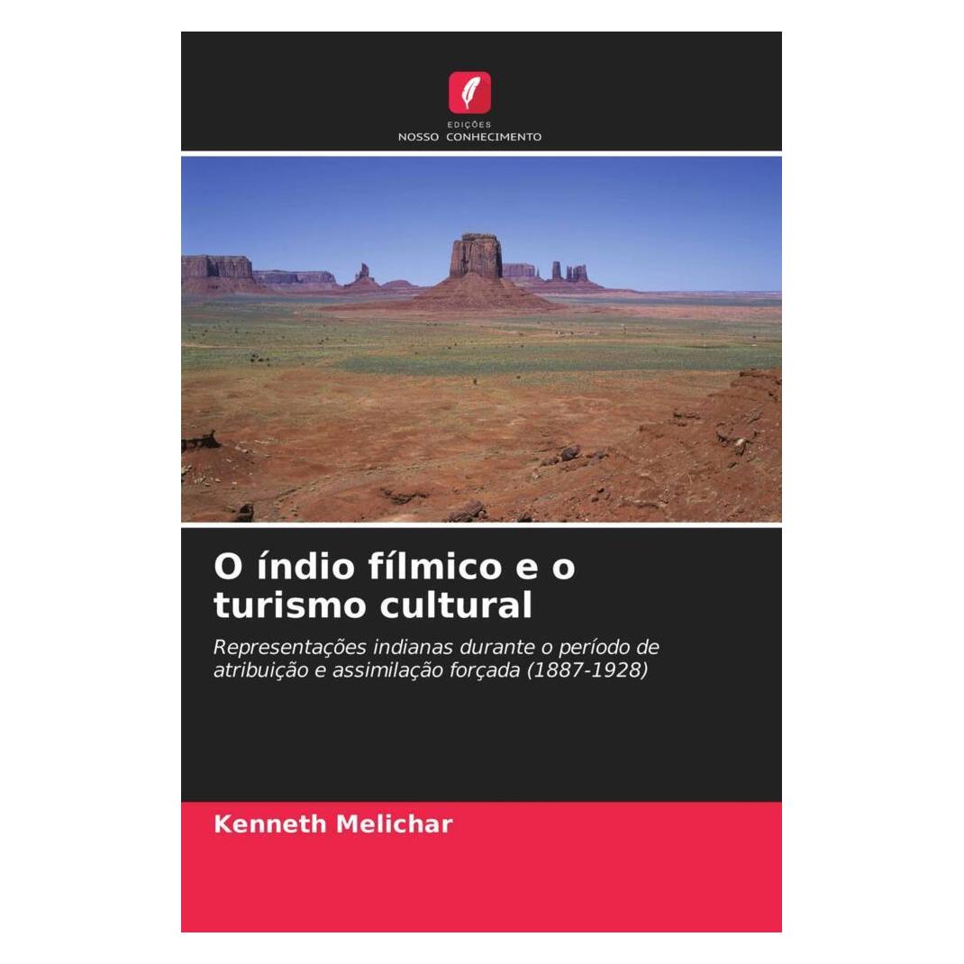 Edicoes Nosso Conhecimento O índio fílmico e o turismo cultural (Softcover, Kenneth Melichar) (51455891)