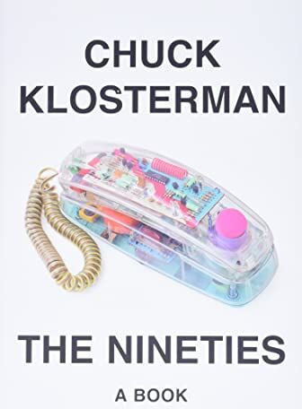 Chuck Klosterman - The Nineties: A Book - Preis vom 02.10.2026 23:42:20 h