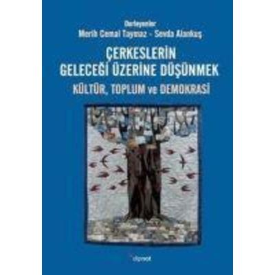 Cerkeslerin Gelecegi Üzerine Düsünmek Kültür, Toplum ve Demokrasi, Taschenbuch von Sevda Alankus,Merih Cemal Taymaz, Dipnot Yayinlari
