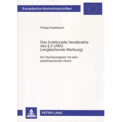 Das funktionelle Verständnis des § 2 UWG (vergleichende Werbung), Taschenbuch von Philipp Kadelbach, Peter Lang GmbH, Internationaler Verlag der