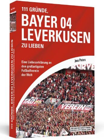 Jens Peters - 111 Gründe, Bayer 04 Leverkusen zu lieben: Eine Liebeserklärung an den großartigsten Fußballverein der Welt - Preis vom 09.10.2026 07:28:09 h