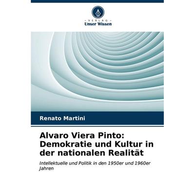 Alvaro Viera Pinto: Demokratie und Kultur in der nationalen Realität, Taschenbuch von Renato Martini, Verlag Unser Wissen, 978-620-7-01245-9