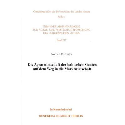 Die Agrarwirtschaft der baltischen Staaten auf dem Weg in die Marktwirtschaft., Taschenbuch von Norbert Penkaitis, Duncker & Humblot,