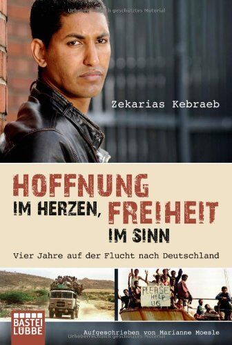 Zekarias Kebraeb - Hoffnung im Herzen, Freiheit im Sinn: Vier Jahre auf der Flucht nach Deutschland. Aufgeschrieben von Marianne Moesle - Preis vom 12.10.2026 11:37:12 h
