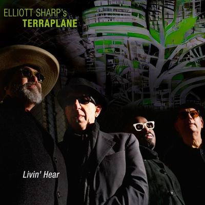 Livin' Hear (Digipak) - Elliott Sharps Terraplane, CD