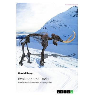 Evolution und Lücke, Taschenbuch von Gerald Kopp, GRIN, 978-3-668-17779-6