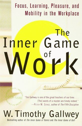 Gallwey, W. Timothy - The Inner Game of Work: Focus, Learning, Pleasure, and Mobility in the Workplace - Preis vom 15.10.2026 23:06:25 h