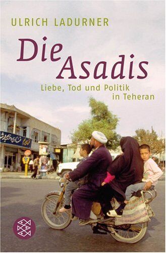 Ulrich Ladurner - Die Asadis: Liebe, Tod und Politik in Teheran - Preis vom 02.10.2026 23:42:20 h