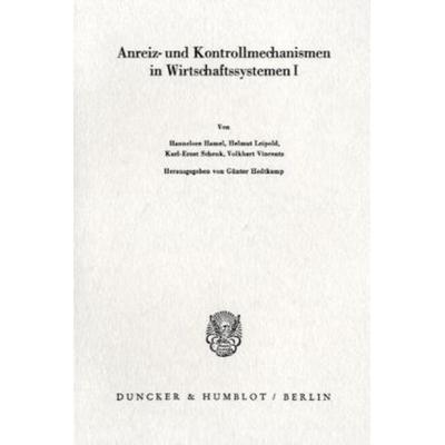 Anreiz- und Kontrollmechanismen in Wirtschaftssystemen I., Taschenbuch von , Duncker & Humblot, 978-3-428-04934-9