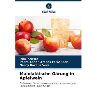 Malolaktische Gärung in Apfelwein, Taschenbuch von Irina Kristof,Pedro Adrián Aredes Fernández,Nancy Roxana Vera, Verlag Unser Wissen,