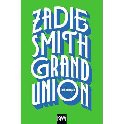 Grand Union, Taschenbuch von Zadie Smith, Kiepenheuer & Witsch, 978-3-462-00360-4