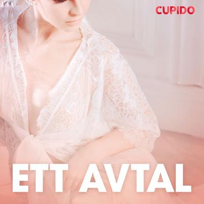 Ett avtal - erotiska noveller - Cupido, Audio, 9788726725667