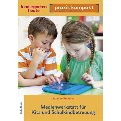 Medienwerkstatt für Kita und Schulkindbetreuung, Taschenbuch von Susanne Roboom, Herder, 978-3-451-00794-1