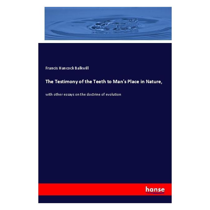 Hansebooks The Testimony of the Teeth to Man's Place in Nature (Englisch, Softcover, Francis Hancock Balkwill) (55997883)