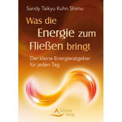 Was die Energie zum Fließen bringt, Taschenbuch von Sandy Taikyu Kuhn Shimu, Schirner
