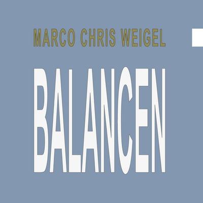 Balancen, Gebundene Ausgabe von Marco Chris Weigel, BoD – Books on Demand, 978-3-7557-1289-3