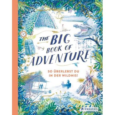 The Big Book of Adventure (dt.), Gebundene Ausgabe von Teddy Keen, Prestel