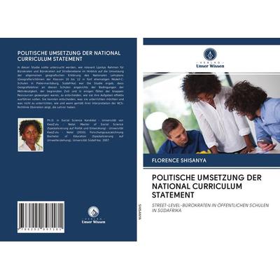 Politische Umsetzung der National Curriculum Statement, Taschenbuch von Florence Shisanya, Verlag Unser Wissen, 978-620-2-89718-1