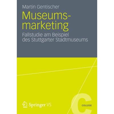 Museumsmarketing, Taschenbuch von Martin Gentischer, VS Verlag für Sozialwissenschaften, 978-3-531-18556-9