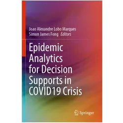 Epidemic Analytics for Decision Supports in COVID19 Crisis, Fachbücher von Simon James Fong, Joao Alexandre Lobo Marques