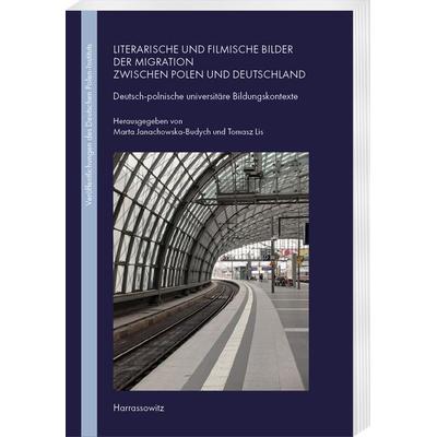 Literarische und filmische Bilder der Migration zwischen Polen und Deutschland, Taschenbuch von , Harrassowitz, 978-3-447-12545-1
