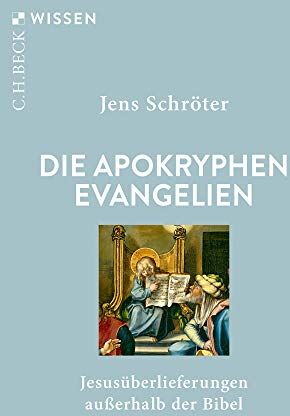 Jens Schröter - Die apokryphen Evangelien: Jesusüberlieferungen außerhalb der Bibel - Preis vom 12.10.2026 11:37:12 h