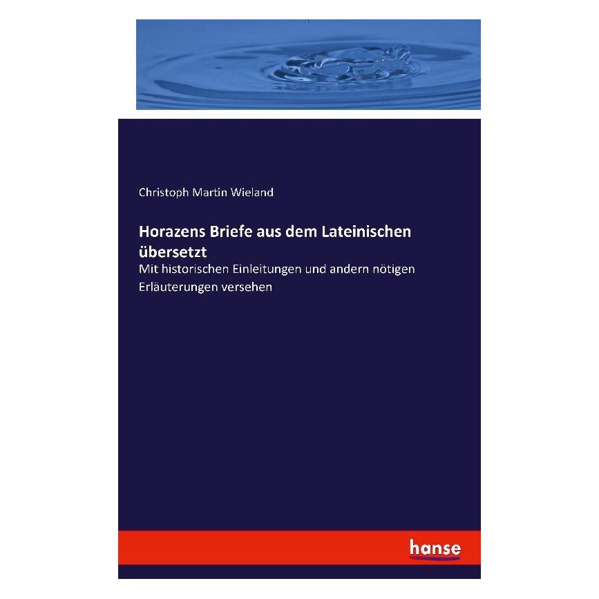 Hansebooks Horazens Briefe aus dem Lateinischen übersetzt (Deutsch, Softcover, Christoph Martin Wieland) (55838213)