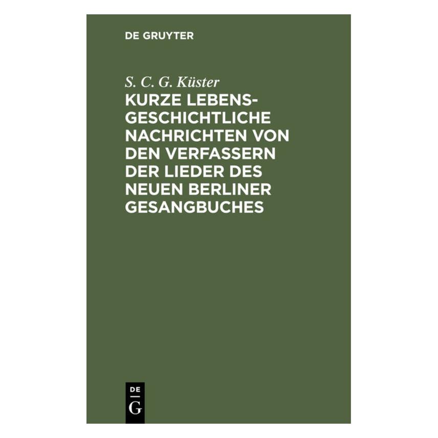 De Gruyter Küster:Kurze lebensgeschichtliche Nachr (Deutsch, Hardcover, S. C. G. Küster, Samuel Christian Gottfried Küster) (67776044)