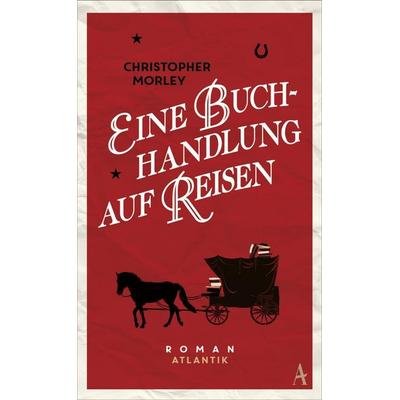 Eine Buchhandlung auf Reisen, Gebundene Ausgabe von Christopher Morley, Atlantik Verlag