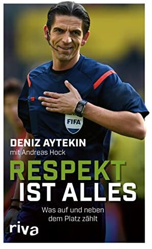 Deniz Aytekin - Respekt ist alles: Was auf und neben dem Platz zählt - Preis vom 06.10.2026 07:26:00 h