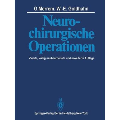Neurochirurgische Operationen, Taschenbuch von G. Merrem,W.-E. Goldhahn, Springer Berlin, 978-3-642-81581-2