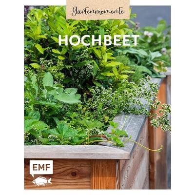 Gartenmomente: Hochbeet, Gebundene Ausgabe von , Edition Michael Fischer / EMF Verlag, 978-3-7459-2723-8