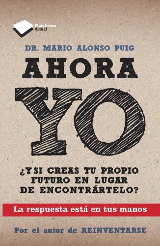 Puig, Mario Alonso - Ahora yo : ¿y si creas tu propio futuro en lugar de encontrártelo? (Actual) - Preis vom 09.10.2026 07:28:09 h