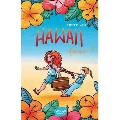 Hawaii forever?!, Gebundene Ausgabe von Timm Milan, Woow Books, 978-3-03967-049-9
