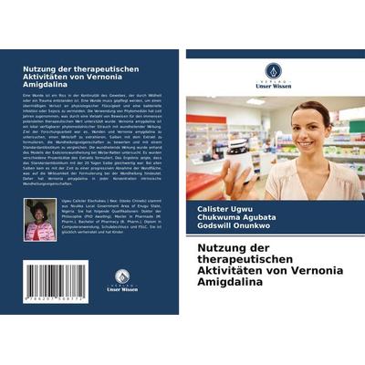 Nutzung der therapeutischen Aktivitäten von Vernonia Amigdalina, Taschenbuch von Calister Ugwu,Chukwuma Agubata,Godswill Onunkwo, Verlag Unser Wissen,