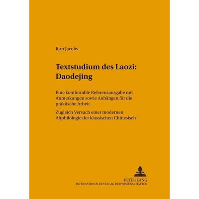 Textstudium des Laozi: Daodejing, Taschenbuch von Jörn Jacobs, Peter Lang GmbH, Internationaler Verlag der Wissenschaften, 978-3-631-37254-8