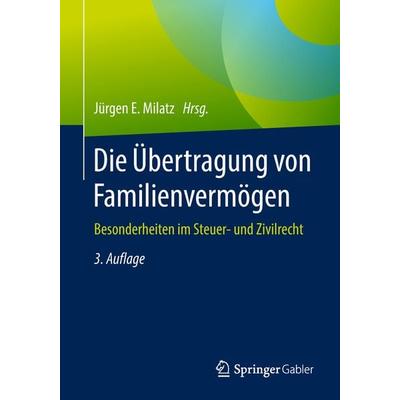 Die Übertragung von Familienvermögen, Taschenbuch von , Springer Fachmedien Wiesbaden GmbH, 978-3-658-20922-3