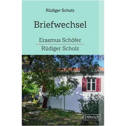 Briefwechsel Erasmus Schöfer-Rüdiger Scholz, Belletristik von Rüdiger Scholz