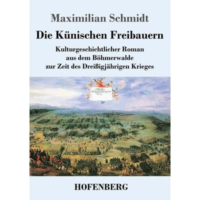 Die Künischen Freibauern, Taschenbuch von Maximilian Schmidt, Henricus - Edition Deutsche Klassik, 978-3-7437-4018-1