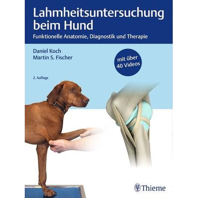 Lahmheitsuntersuchung beim Hund, Gebundene Ausgabe von Daniel Koch,Martin S. Fischer, Thieme, 978-3-13-242101-1