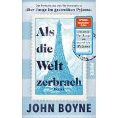 Als die Welt zerbrach, Gebundene Ausgabe von John Boyne, Piper