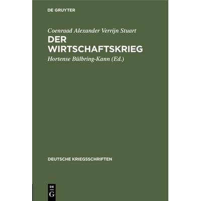 Der Wirtschaftskrieg, Gebundene Ausgabe von Coenraad Alexander Verrijn Stuart, De Gruyter, 978-3-11-105386-8