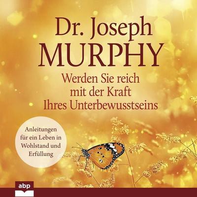 Werden Sie reich mit der Kraft Ihres Unterbewusstseins - Dr. Joseph Murphy, Audio, 9798894891194